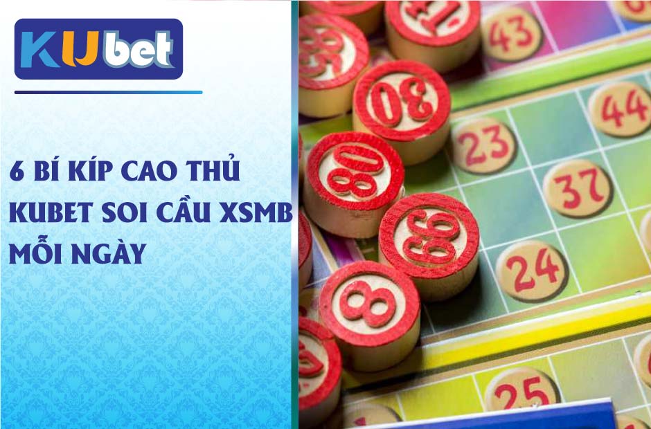 Bí kíp cao thủ kubet soi cầu xsmb