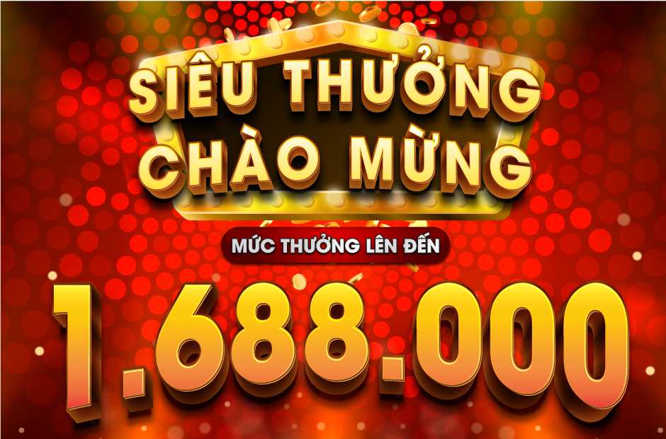 Mức khuyến mãi khủng cho anh em lần đầu đăng ký