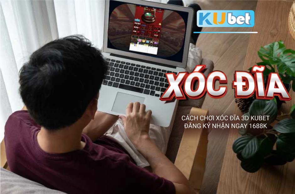 Kinh nghiệm chơi xóc đĩa 3d kubet thắng lớn