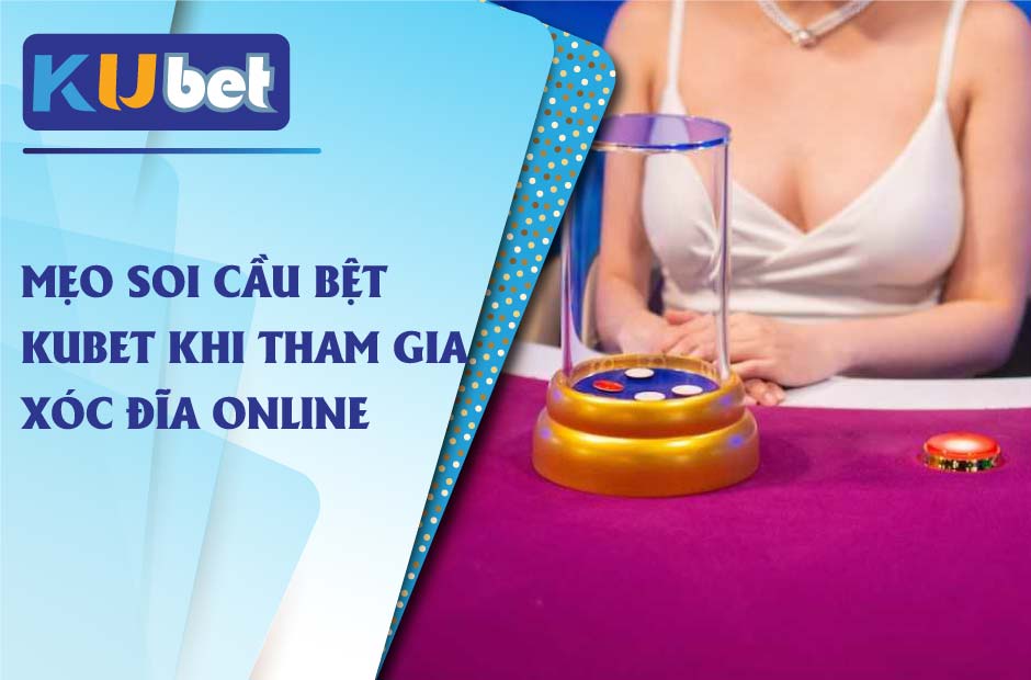 Kinh nghiệm soi cầu bệt kubet