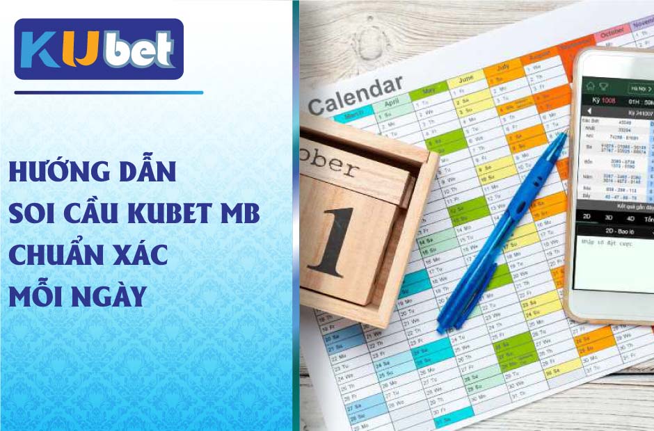 Chi tiết soi cầu kubet mb mỗi ngày