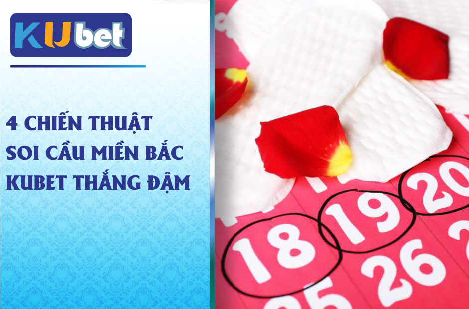 Chiến thuật soi cầu miền bắc kubet hiệu quả