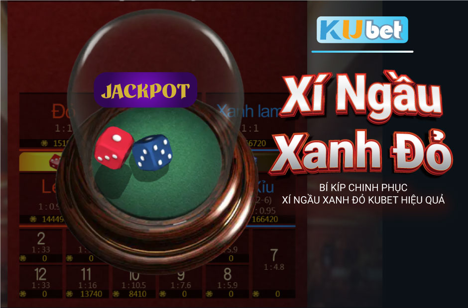 Bí kíp chinh phục xí ngầu xanh đỏ kubet hiệu quả