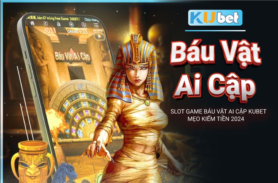 Mẹo kiếm tiền từ báu vật ai cập kubet