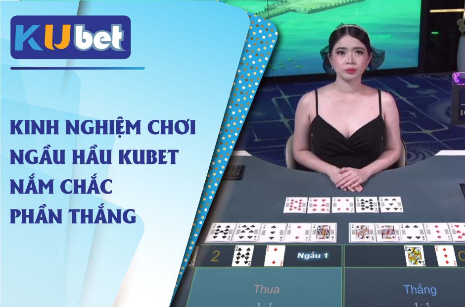 Kinh nghiệm chơi ngầu hầm kubet thắng lớn