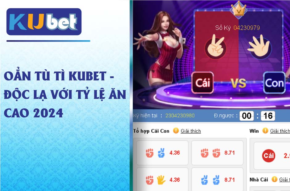 Oẳn Tù Tì Kubet với tỷ lệ ăn cao vượt trội