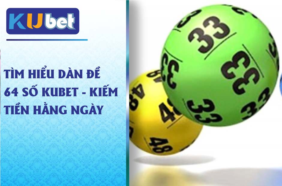 Tìm Hiểu về dàn 64 số kubet