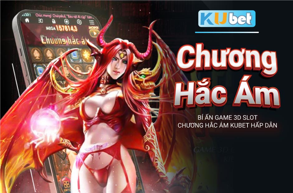 Bí Ẩn Game 3D Slot Chương Hắc Ám Kubet Hấp Dẫn