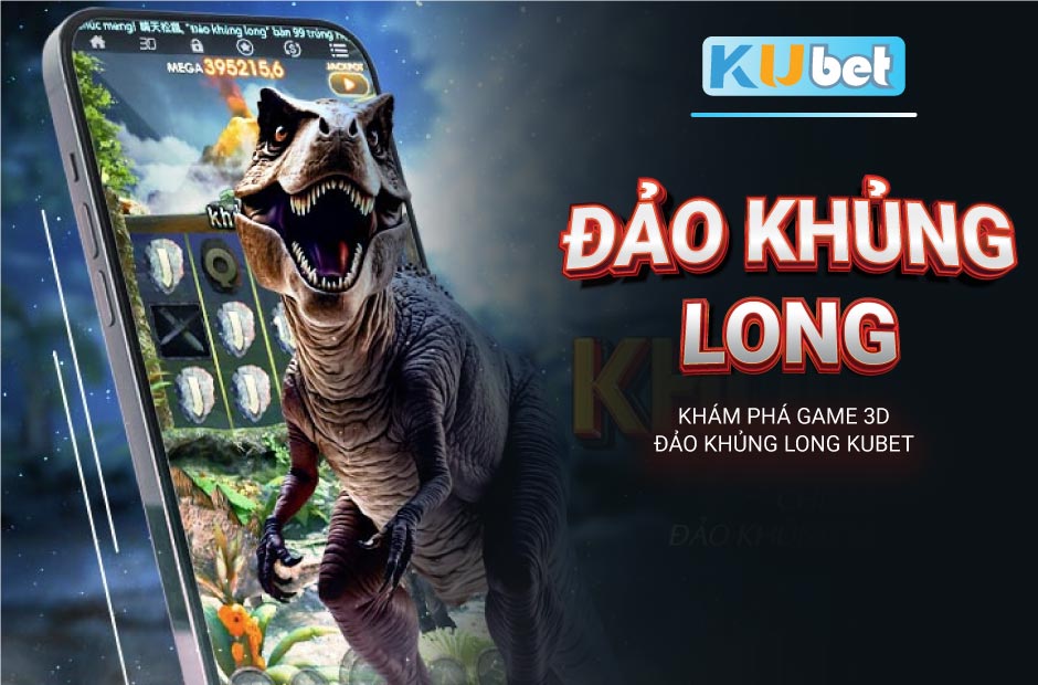 Khám phá Đảo Khủng Long Kubet