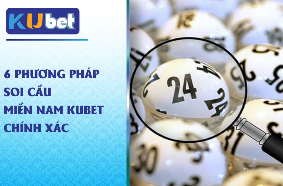 6 phương pháp soi cầu miền nam Kubet chính xác