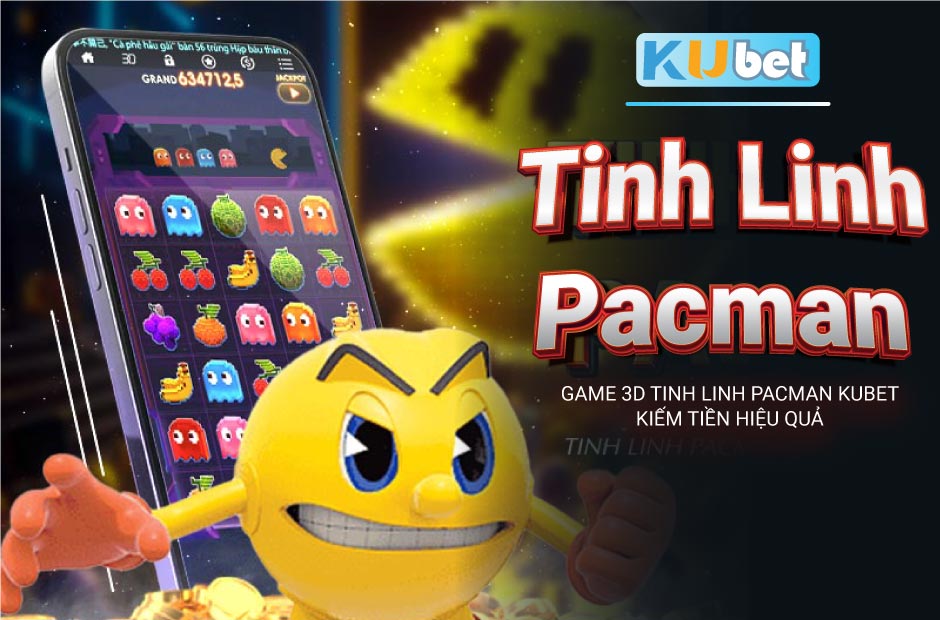 Kiếm tiền hiệu quả với game 3D Tinh Linh Pacman Kubet