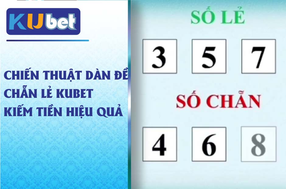 Chiến thuật dàn đề chẵn lẻ kubet kiếm tiền hiệu quả