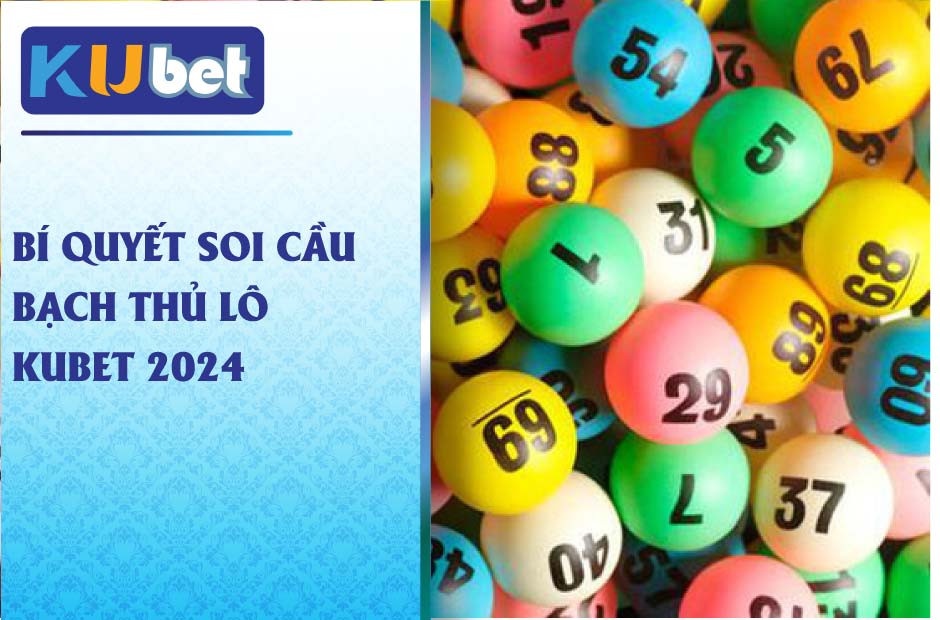 Bí quyết hiệu quả soi cầu bạch thủ lô kubet