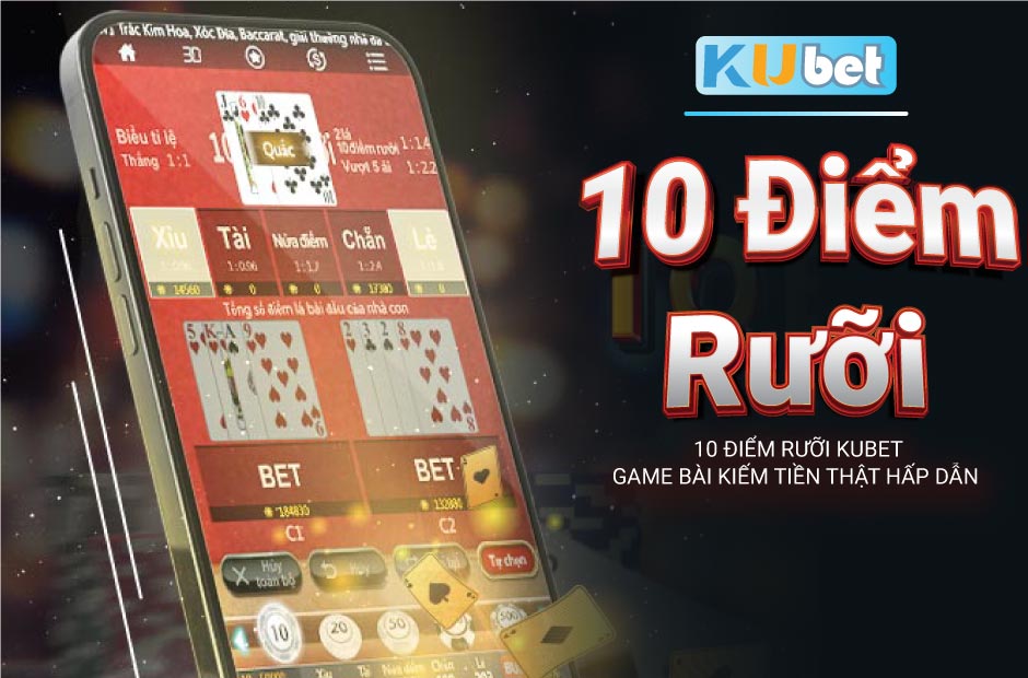 Kiếm tiền dễ đàng với 10 điểm rưỡi Kubet