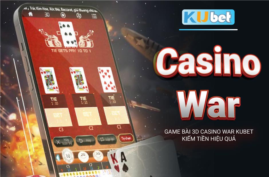 Kiếm tiền hiệu quả với game bài 3D Casino War Kubet