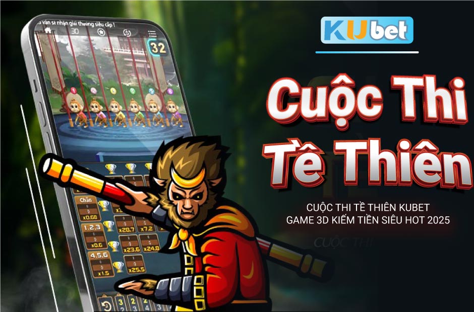 Kiếm tiền với cuộc thi tề thiên kubet