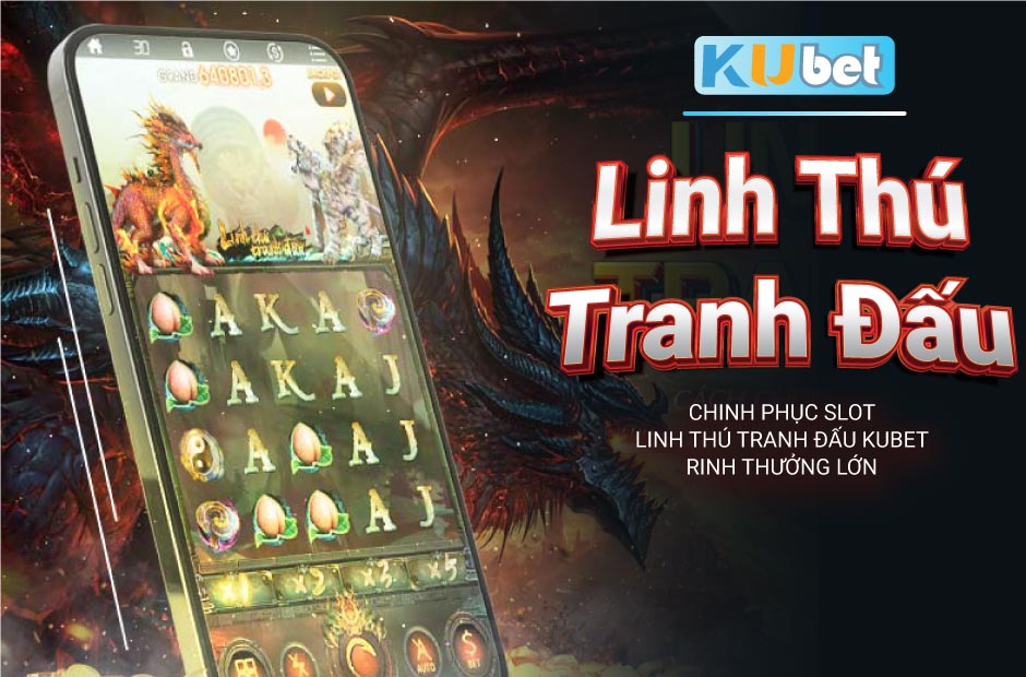 Chinh phục slot game linh thú tranh đấu kubet