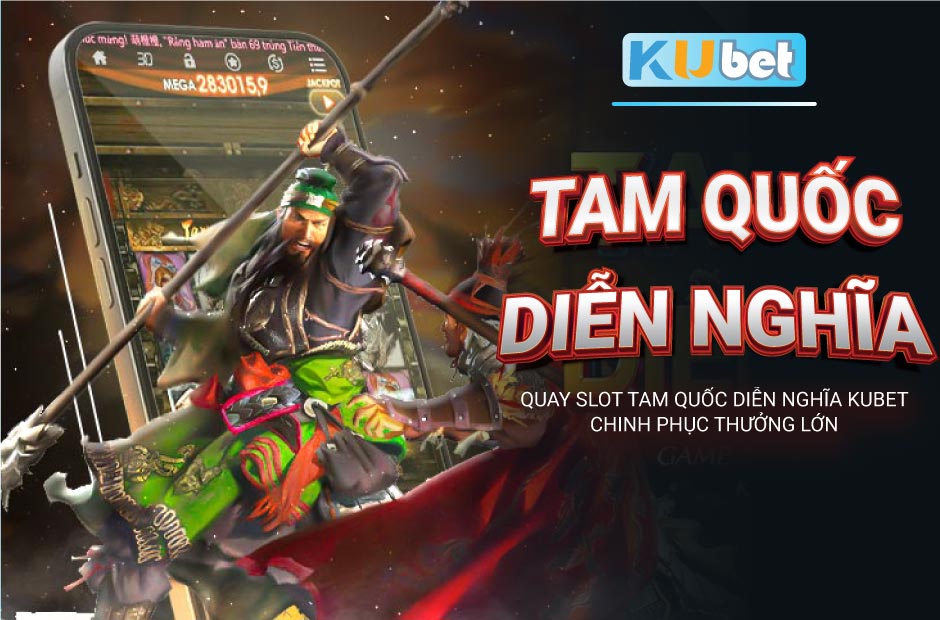 Quay slot tam quốc diễn nghĩa kubet chinh phục thưởng lớn