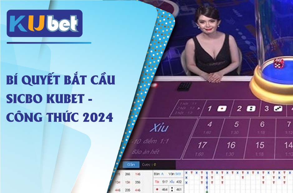 Công thức bắt cầu Sicbo Kubet hiệu quả